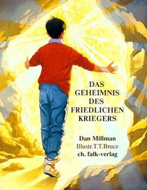 Das Geheimnis des friedlichen Kriegers de T. Taylor Bruce