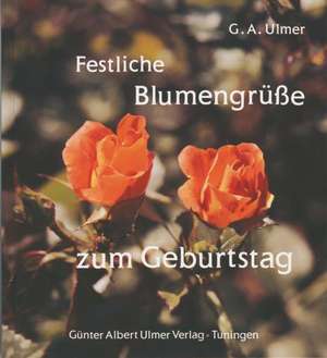 Festliche Blumengrüße zum Geburtstag de Günter Albert Ulmer