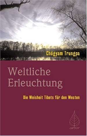 Trungpa: Weltliche Erleuchtung