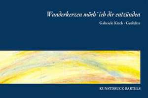 Wunderkerzen möcht` ich dir entzünden de Gabriele Kirch