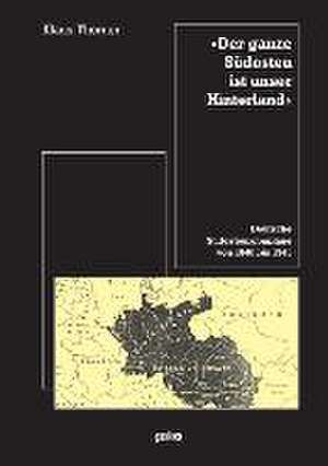 "Der ganze Südosten ist unser Hinterland" de Klaus Thörner