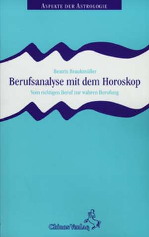 Berufsanalyse mit dem Horoskop de Beatrix Braukmüller