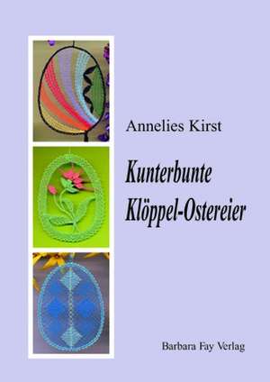 Kunterbunte Klöppel-Ostereier de Annelies Kirst