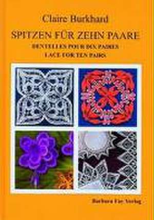 Spitzen für zehn Paare - Dentelles pour dix paires - Lace For Ten Pairs de Claire Burkhard