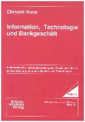 Information, Technologie und Bankgeschäft de Christof Kunz