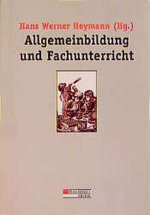 Allgemeinbildung und Fachunterricht de Hans Werner Heymann