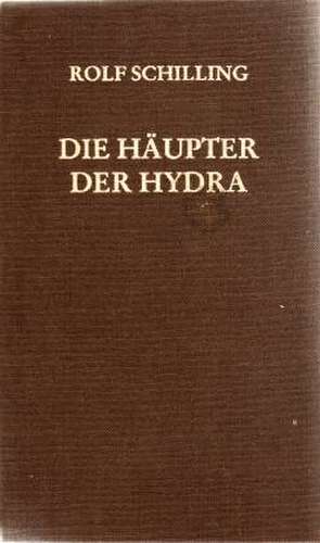 Die Häupter der Hydra de Rolf Schilling