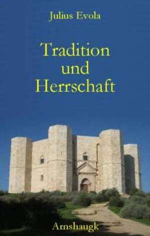 Tradition und Herrschaft de Julius Evola