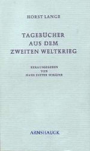 Tagebücher aus dem Zweiten Weltkrieg de Horst Lange