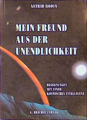 Mein Freund aus der Unendlichkeit de Astrid Rodin