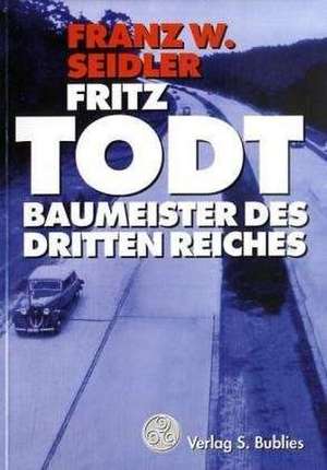 Fritz Todt de Franz W. Seidler