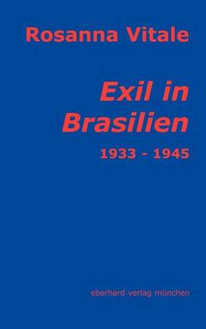 Exil in Brasilien de Rosanna Vitale