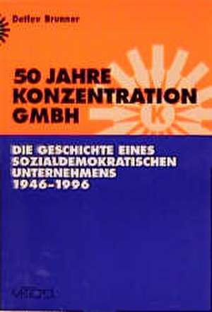 50 Jahre Konzentration GmbH de Detlev Brunner