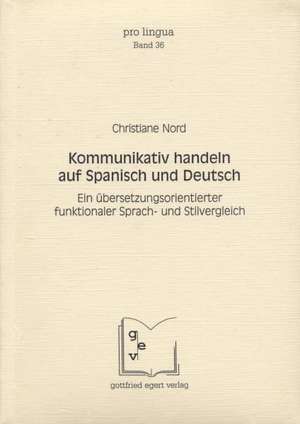 Kommunikativ handeln auf Spanisch und Deutsch de Christiane Nord