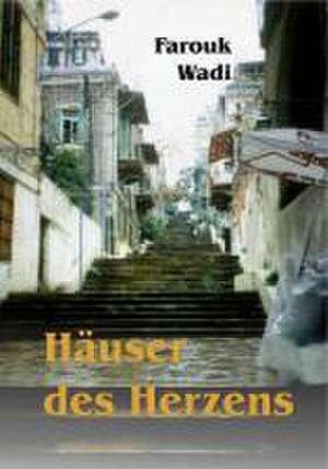 Häuser des Herzens de Farouk Wadi