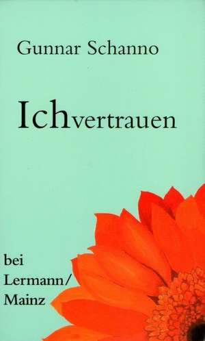 Ichvertrauen de Gunnar Schanno