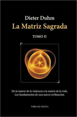 La Matriz Sagrada - Tomo II de Dieter Duhm