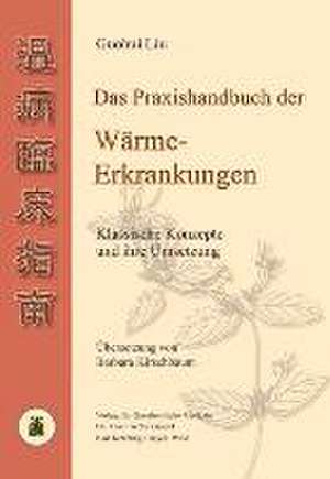 Das Praxishandbuch der Wärme-Erkrankungen de Guohui Liu