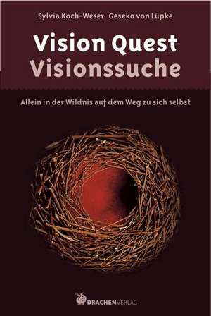 Vision Quest - Visionsuche de Sylvia Koch-Weser