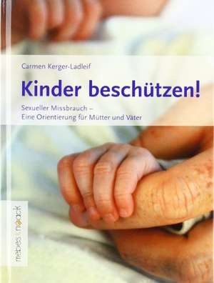 Kinder beschützen! de Carmen Kerger-Ladleif