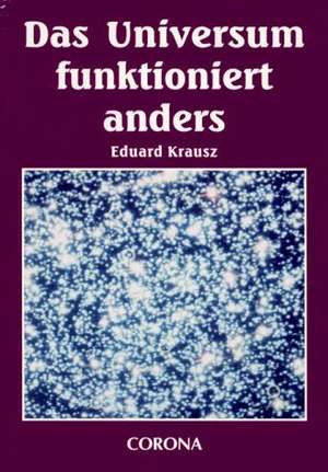 Das Universum funktioniert anders de Eduard Krausz