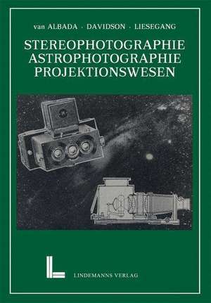 Wissenschaftliche Anwendungen der Photographie: Erster Teil: Stereophotographie Astrophotographie Das Projektionswesen de Lieuwe Evert Willem van Albada