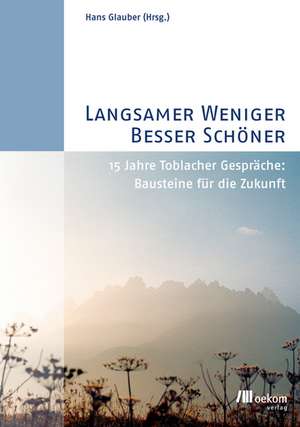 Langsamer, weniger, besser, schöner de Hans Glauber