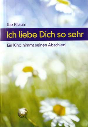 Ich liebe Dich so sehr de Ilse Pflaum