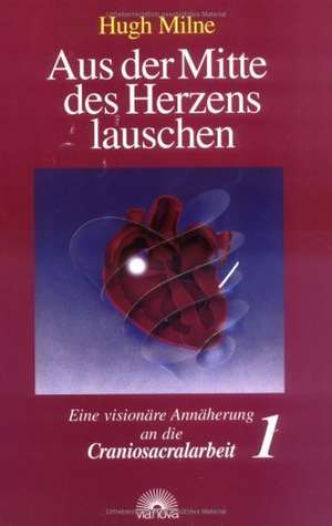 Aus der Mitte des Herzens lauschen 1 de Hugh Milne