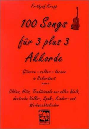 100 Songs für 3 plus 3 Akkorde de Frithjof Krepp