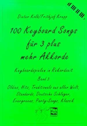 100 Keyboard Songs für 3 plus mehr Akkorde de Dieter Kolb