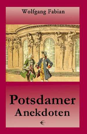 Potsdamer Anekdoten de Wolfgang Fabian