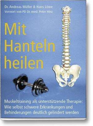 Mit Hanteln heilen de Andreas Dr. Müller