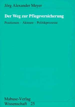 Der Weg zur Pflegeversicherung de Jörg Alexander Meyer