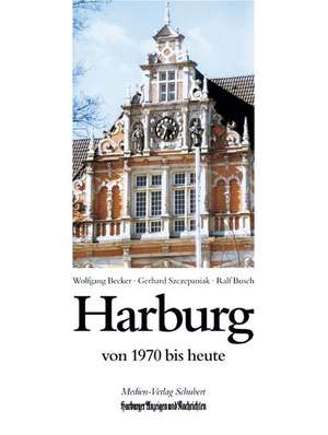 Harburg von 1970 bis heute de Gerhard Szczepaniak