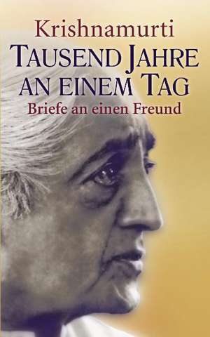 Tausend Jahre an einem Tag de Jiddu Krishnamurti