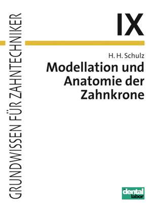 Modellation und Anatomie der Zahnkrone de Hans H Schulz