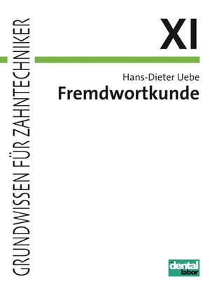 Fremdwortkunde für Zahntechniker-Fachklassen de Hans-Dieter Uebe