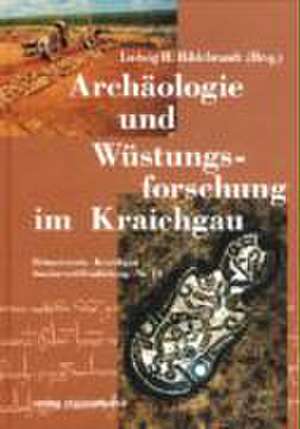 Archäologie und Wüstungsforschung im Kraichgau de Ludwig H. Hildebrandt