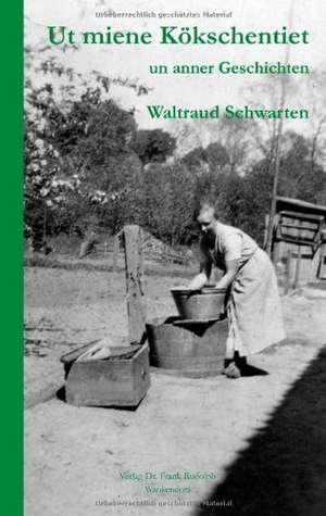 Ut miene Kökschentied de Waltraut Schwarten