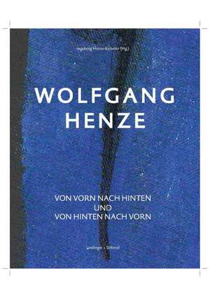 Wolfgang Henze - Von vorn nach hinten und von hinten nach vorn de Ingeborg Henze-Ketterer