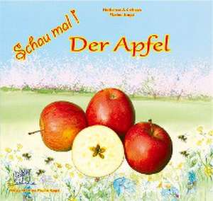 Schau mal! Der Apfel de Heiderose Fischer-Nagel