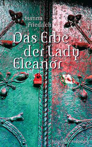 Das Erbe der Lady Eleanor de Hanna Friedrich