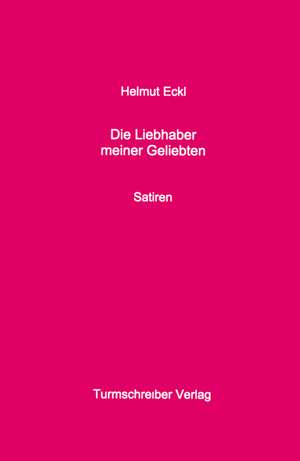 Die Liebhaber meiner Geliebten de Helmut Eckl