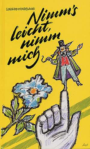 Nimm's leicht - nimm mich! de Ludwig Hindelang