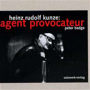 Heinz Rudolf Kunze: Agent provocateur de Peter Badge