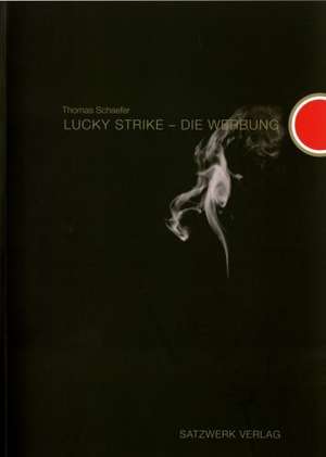 Lucky Strike - Die Werbung de Thomas Schaefer