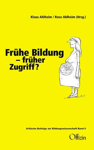 Frühe Bildung  früher Zugriff? de Klaus Ahlheim