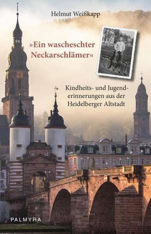 »Ein wascheschter Neckarschlämer« de Helmut Weißkapp