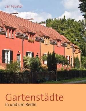 Gartenstädte in und um Berlin de Friedrich Wolff